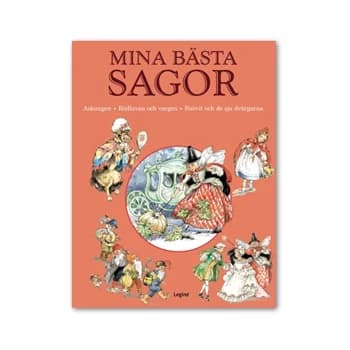 Mina bästa sagor. Askungen ; Rödluvan och vargen ; Snövit och de sju dvärgarna.