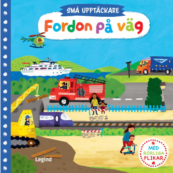 Små upptäckare : Fordon på väg - med rörliga flikar.