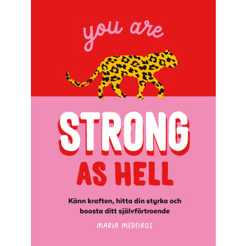 You are strong as hell.