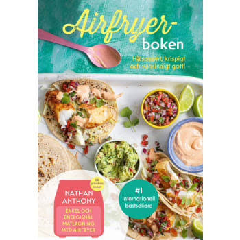 Airfryer-boken : hälsosamt, krispigt och vansinnigt gott!.
