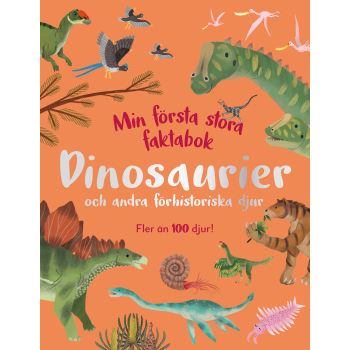 Min första stora faktabok: Dinosaurier och andra förhistoriska djur.