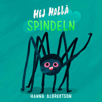 Hej hallå spindeln.