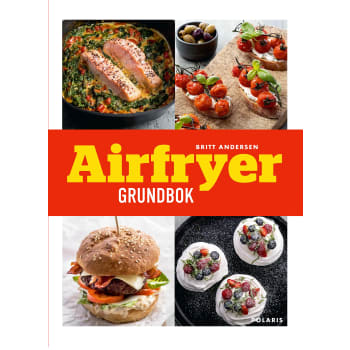 Airfryer : grundbok med nya och klassiska recept.