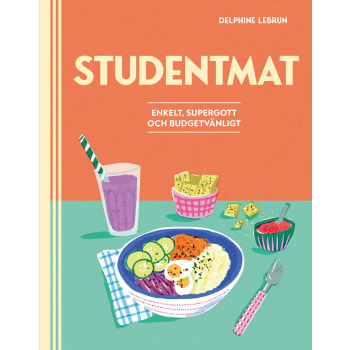 Studentmat : enkelt, supergott och budgetvänligt.