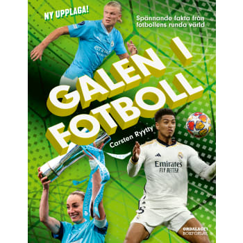 Galen i fotboll : spännande fakta från fotbollens runda värld.