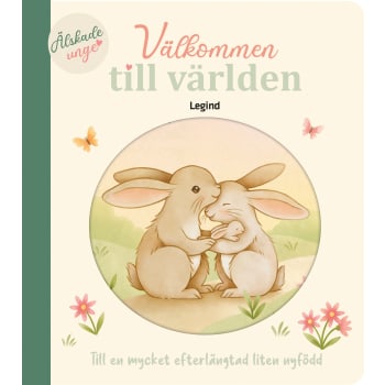 Välkommen till världen : Till en mycket efterlängtad liten nyfödd.