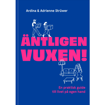 Äntligen vuxen! : En praktisk guide till livet på egen hand.