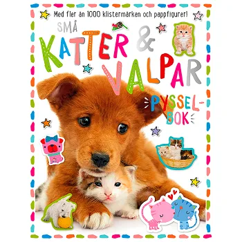 Små katter & valpar : pysselbok.