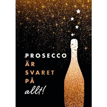 Prosecco är svaret på allt.