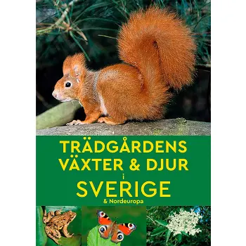 Trädgårdens växter & djur i Sverige & Nordeuropa.