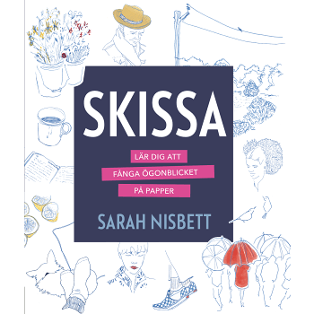 Skissa : lär dig att fånga ögonblicket på papper.