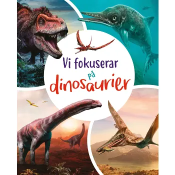 Vi fokuserar på - Dinosaurier.