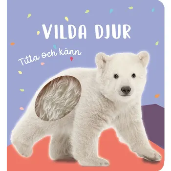 Titta och känn: Vilda djur.