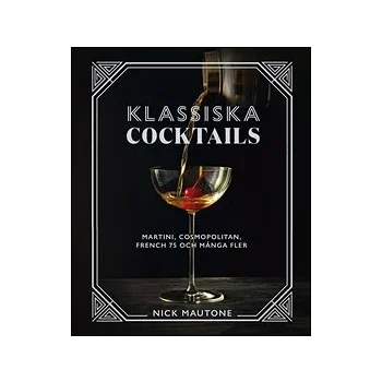 Klassiska cocktails : Martini, Cosmopolitan, French 75 och många fler.