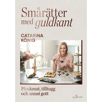 Smårätter med guldkant - plockmat, tilltugg och annat gott.