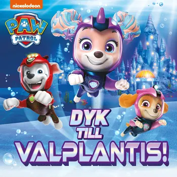 Paw Patrol: Dyk till Valplantis!.