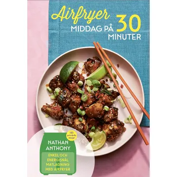 Airfryer: Middag på 30 minuter.