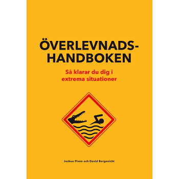 Överlevnadshandboken : Så klarar du dig i extrema situationer.