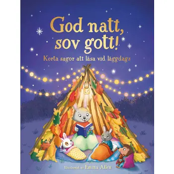 God natt, sov gott! Korta sagor att läsa vid läggdags.