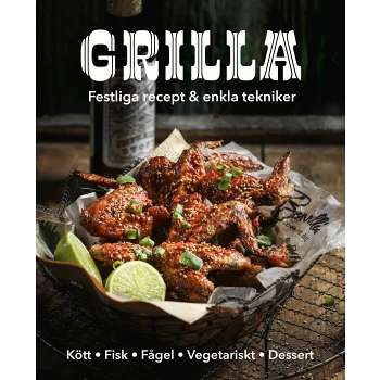 Grilla! Festliga recept och enkla tekniker.