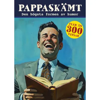 Pappaskämt : Den högsta formen av humor.