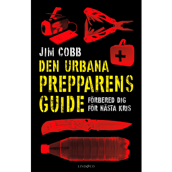 Den urbana prepparens guide : förbered dig för nästa kris.