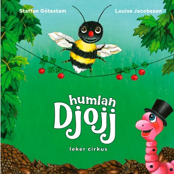 Humlan Djojj leker cirkus.