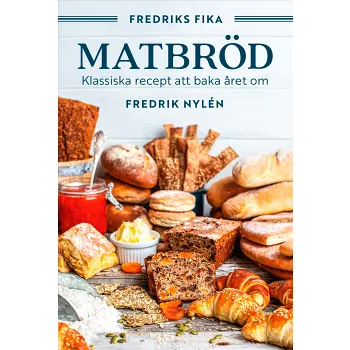 Fredriks fika : matbröd - från tekakor och långpannebröd till fröknäcke och lingonlimpa.