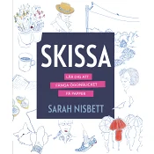 Skissa : lär dig att fånga ögonblicket på papper.