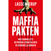 Maffiapakten : När samhällets betrodda lierar sig med de kriminella gängen.