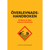 Överlevnadshandboken : Så klarar du dig i extrema situationer.