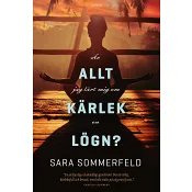 Är allt jag lärt mig om kärlek en lögn?.