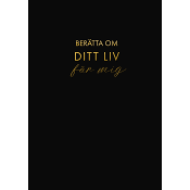 Berätta om ditt liv för mig : en bok att ge bort och få tillbaka (svart).