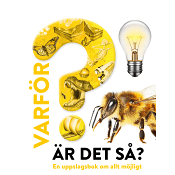 Varför är det så? En uppslagsbok om allt möjligt.