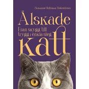 Älskade katt : från skygg till trygg i enkla steg.