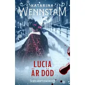 Lucia är död - Wennstam.