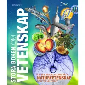 Stora boken om vetenskap : så här har du aldrig sett naturvetenskap och teknik förut.