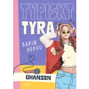 Typiskt Tyra. Chansen.