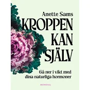 Kroppen kan själv : gå ner i vikt med dina naturliga hormoner.
