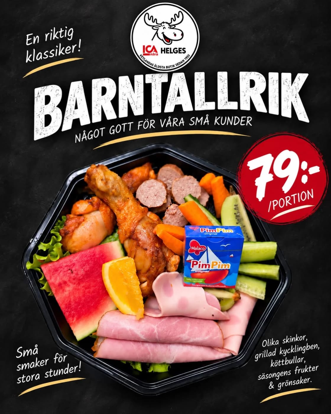 BARNTALLRIK, NÅGOT GOTT FÖR VÅRA SMÅ KUNDER 79 kr per PORTION innehåller Olika skinkor, grillad kycklingben, köttbullar, säsongens frukter & grönsaker.