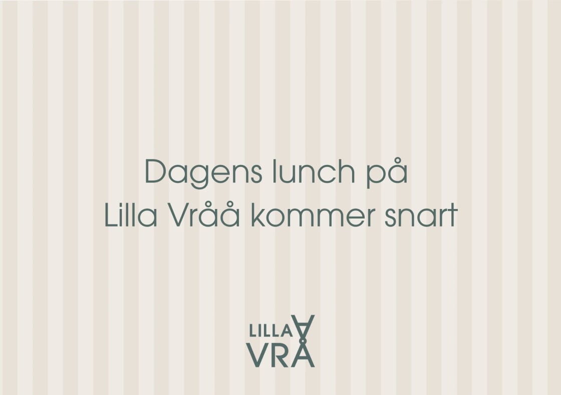 Vår nya restaurang Lilla Vråå kommer att börja med dagens lunch efter sommaren.