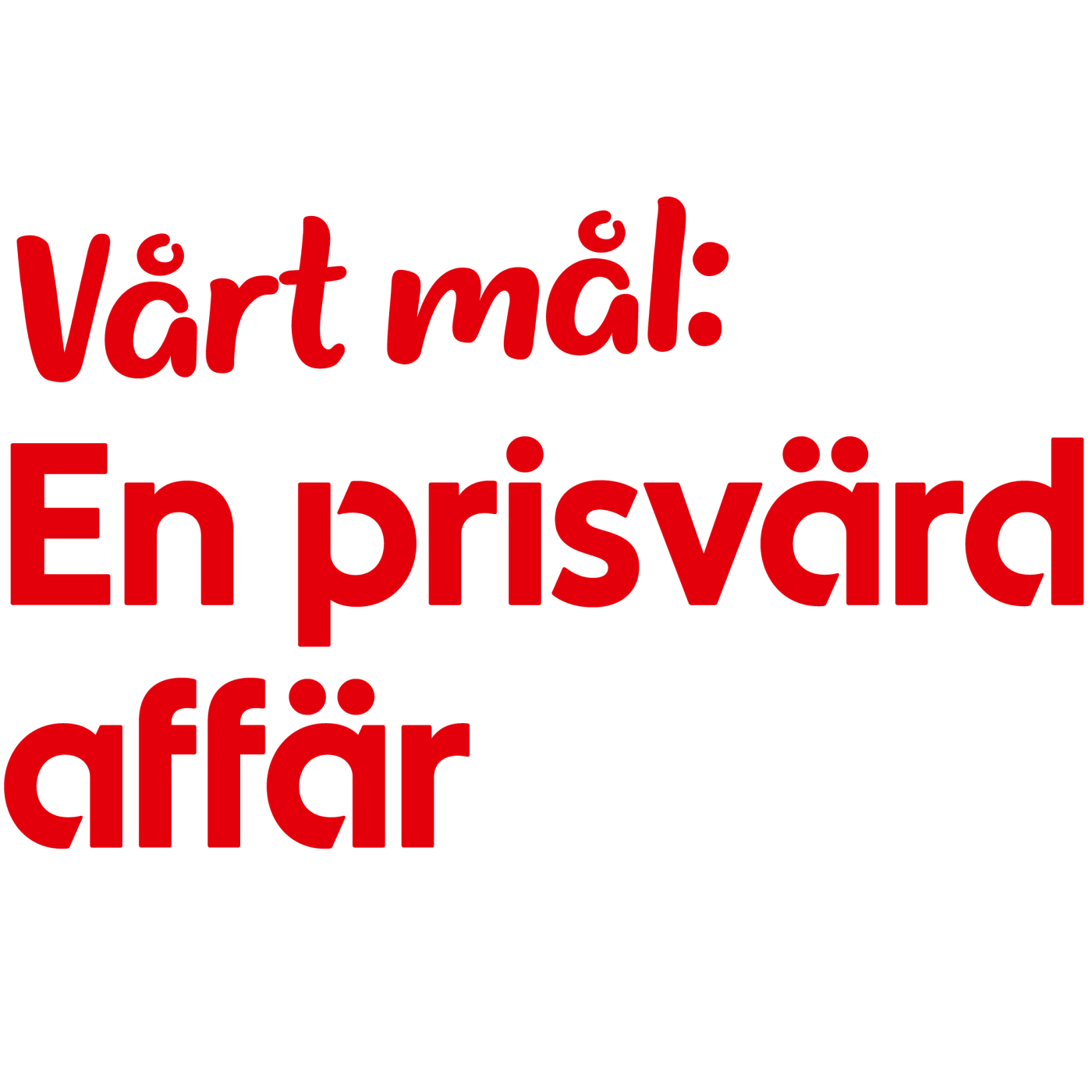 Bilden visar texten "Vårt mål: En prisvärd affär".
