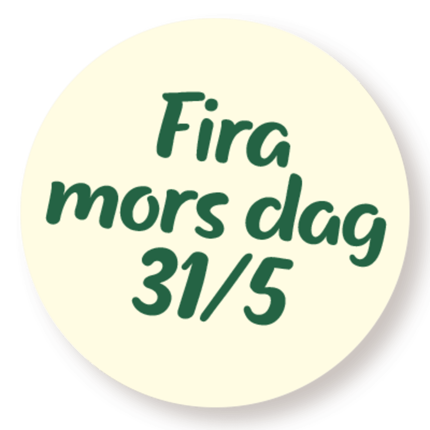 En rund knapp där det står Fira mors dag 31/5