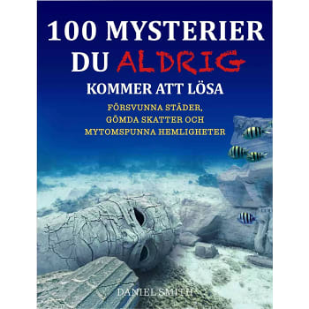 100 mysterier du aldrig kommer att lösa